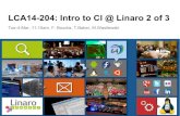 LCA14: LCA14-204: Introduction to CI @ Linaro 2 of 3