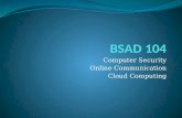 Bsad 104 Network and Computer Security Online Communication cloud computing