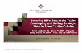 Securing HR's Seat at the Table: Developing and Selling Strategic Strategic "People Plans" to the C-Suite