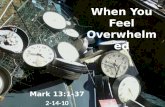 H:\Bible Study\Bible\Mark\Completed Lessons\2 14 10 When You Feel Overwhelmed