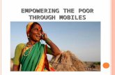 Empowering the poor through mobiles