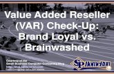 Value Added Reseller (VAR) Check-Up: Brand Loyal vs. Brainwashed (Slides)