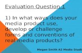 Evaluation Question 1 - Megan Smith A2 Media