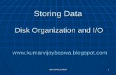 Storing data : Disk Organization and I/O