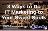 3 Ways to Do IT Marketing to Your Sweet Spots (Slides)
