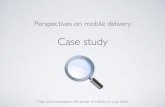 Perspectives on mobile delivery - case study
