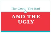 The good, bad and the ugly