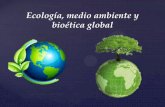 Ecología, medio ambiente y bioética global