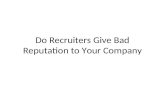 Do recruiters give bad reputation to your company