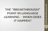 The "Break-Through Point" in Language Learning - When Does It Happen?