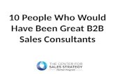 10 people who would have been great b2b sales consultants