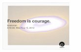 Freedom is courage.