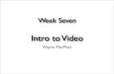 Week Seven - Intro To Video