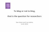 Aston & Jeskins - To blog or not to blog that is the question for researchers