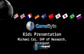 Digital Kids Summit 2013: Michael Cai, Senior Vice President of Research, Interpret
