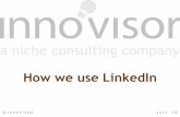 How We Use Linked In @ Innovisor