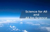 Science for All, and All For Science