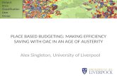 PLACE BASED BUDGETING: MAKING EFFICIENCY SAVING WITH OAC IN AN AGE OF AUSTERITY
