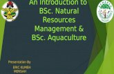 An Introduction to BSc. Natural Resource Management and BSc Aquaculture