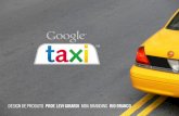 Design de Produto - Google Taxi