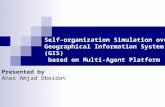 Self Organization Simulation Over Gis Based On Multi Agent Platform