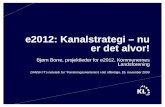 e2012 - Kanalstrategi, Nu Er Det Alvor!