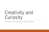Creativity and Curiosity - The Trial and Error of Data Science