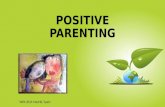 POSITIVE PARENTING : PERSPECTIVES AND PRINCIPLES OF PARENTING WITH INDIAN EMPHASIS