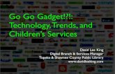 Go Go Gadget!!! Technology, Trends, and Children\'s Services