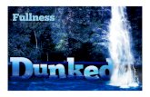 Dunked: Fullness