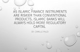As Islamic Finance Instruments are Riskier than Conventional Products, Islamic Banks will Always Hold More Regulatory Capital