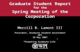 Graduate Student Report for the Spring Meeting of the Corporation