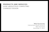 ISA11 - Mike kuniavsky: Products are Services, how ubiquitous computing changes design