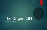 The origin  cim