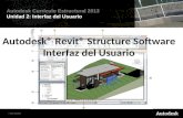 © 2012 Autodesk Autodesk Currículo Estructural 2013 Unidad 2: Interfaz del Usuario Autodesk® Revit® Structure Software Interfaz del Usuario.