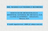DR. MARIO GUTIERREZ ROMERO SERVICIO DE HEMATOLOGIA HOSPITAL GENERAL DE MEXICO, O.D. CLINICA LONDRES â€“ ANGELES. M©xico, D.F. E mail: mgutierrezr_2000 @
