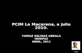 YAMILE SALINAS ABDALA INDEPAZ ABRIL, 2011 PCIM La Macarena, a julio 2010. Indepaz.