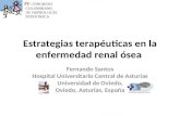 Estrategias terapéuticas en la enfermedad renal ósea Fernando Santos Hospital Universitario Central de Asturias Universidad de Oviedo, Oviedo, Asturias,
