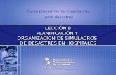 Curso planeamiento hospitalario para desastres LECCIÓN 8 PLANIFICACIÓN Y ORGANIZACIÓN DE SIMULACROS DE DESASTRES EN HOSPITALES.