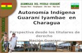 Autonomía Indígena Guaraní Iyambae en Charagua Perspectiva desde los titulares de derecho Nación Guaraní Formulación Proyecto de Estatuto.