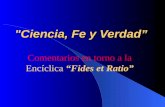 "Ciencia, Fe y Verdad Comentarios en torno a la Encíclica Fides et Ratio.