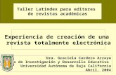 D.R. Latindex Experiencia de creación de una revista totalmente electrónica Dra. Graciela Cordero Arroyo Instituto de Investigación y Desarrollo Educativo.
