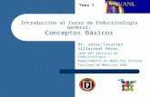 Introducción al Curso de Endocrinología General: Conceptos Básicos Dr. Jesús Zacarías Villarreal Pérez Jefe del Servicio de Endocrinología Departamento.