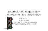 Expresiones negativas y afirmativas: los indefinidos Unidad 4.3 Página 304 (Saying some, none, something, nothing, somebody, and nobody)