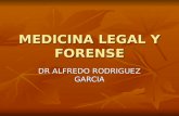 MEDICINA LEGAL Y FORENSE DR ALFREDO RODRIGUEZ GARCIA.