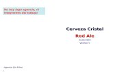 11 Cerveza Cristal Red Ale 31/05/2008 Versión 1 Agencia Sin Filtro No hay logo agencia, ni integrantes del trabajo.