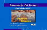 Biometría del Tecleo1 Juan Alberto Sigüenza j.alberto.siguenza@uam.es Keystroke Dynamics.
