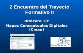 2 Encuentro del Trayecto Formativo II Bitácora Tic Mapas Conceptuales Digitales (Cmap)