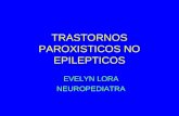 TRASTORNOS PAROXISTICOS NO EPILEPTICOS EVELYN LORA NEUROPEDIATRA.