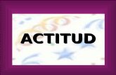 ACTITUD. La actitud es la disposición estable y continuada de la persona para actuar de una forma determinada. Las actitudes impulsan, orientan y condicionan.